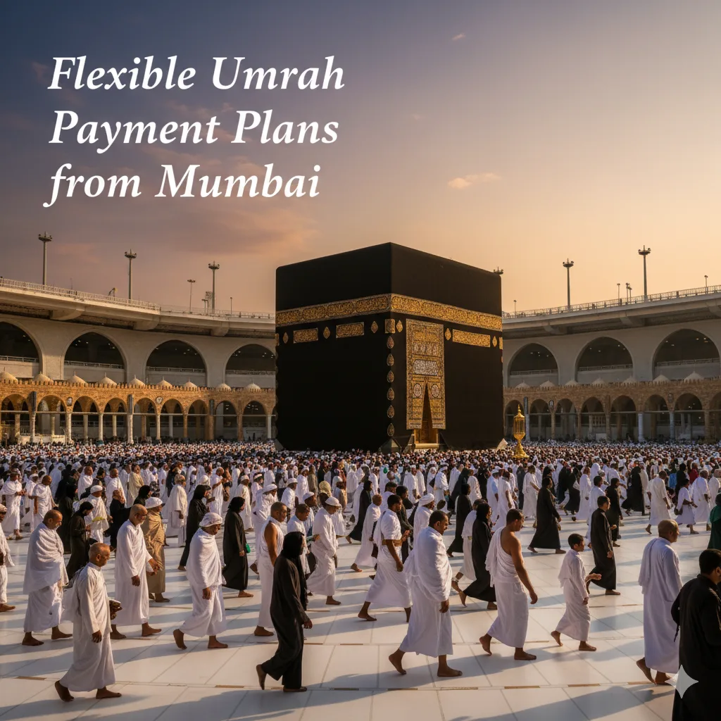 Umrah packages from Mumbai with flexible payment plans